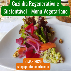 Workshop de Cozinha Regenerativa e Sustentável - Menu Vegetariano - 3 Março 2025